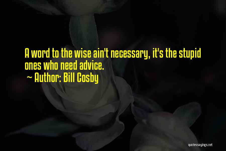 Word To Wise Quotes By Bill Cosby