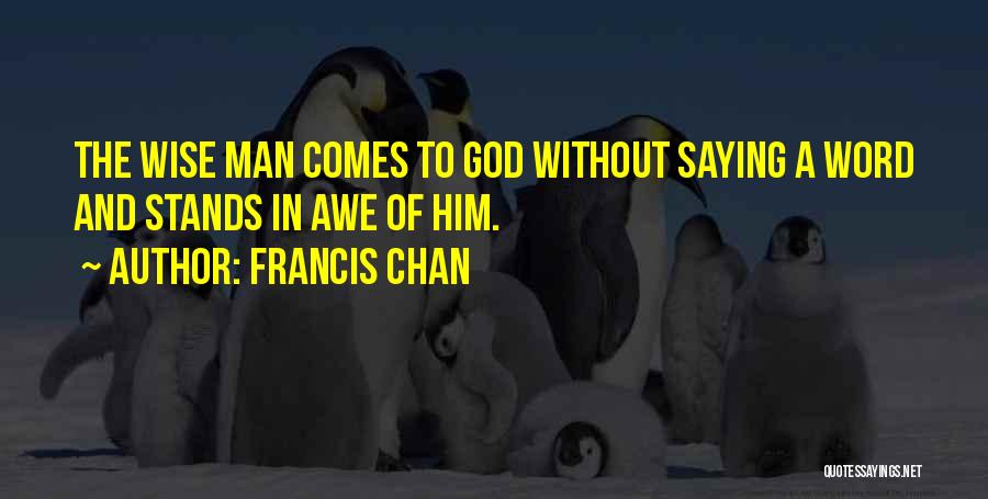 Word To Wise Quotes By Francis Chan
