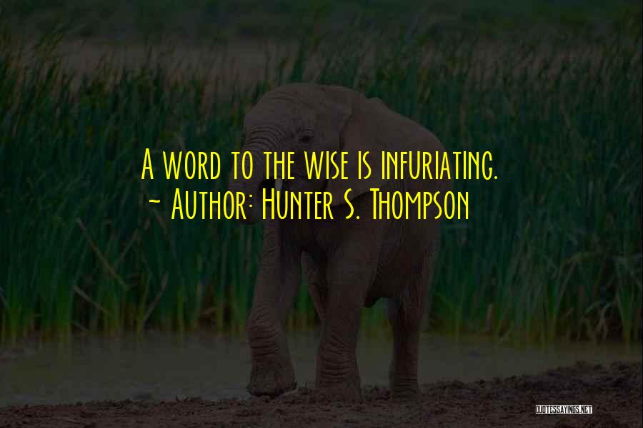 Word To Wise Quotes By Hunter S. Thompson