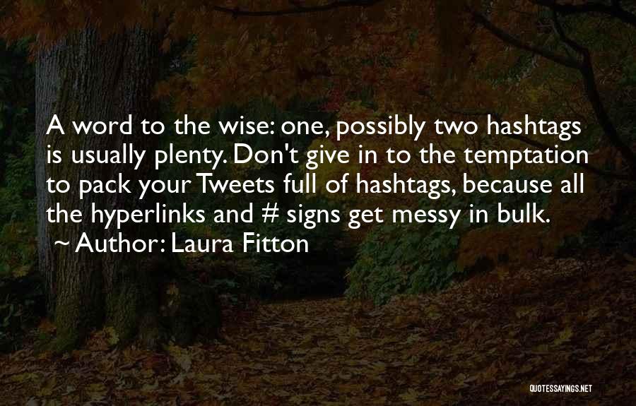 Word To Wise Quotes By Laura Fitton