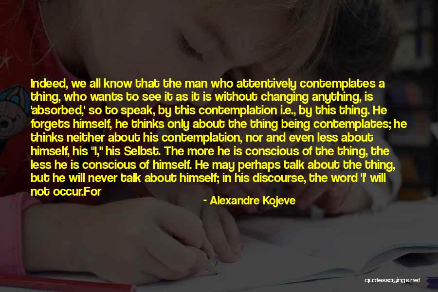 Word When Someone Thinks Quotes By Alexandre Kojeve Word When Someone Thinks Quotes By Alexandre Kojeve