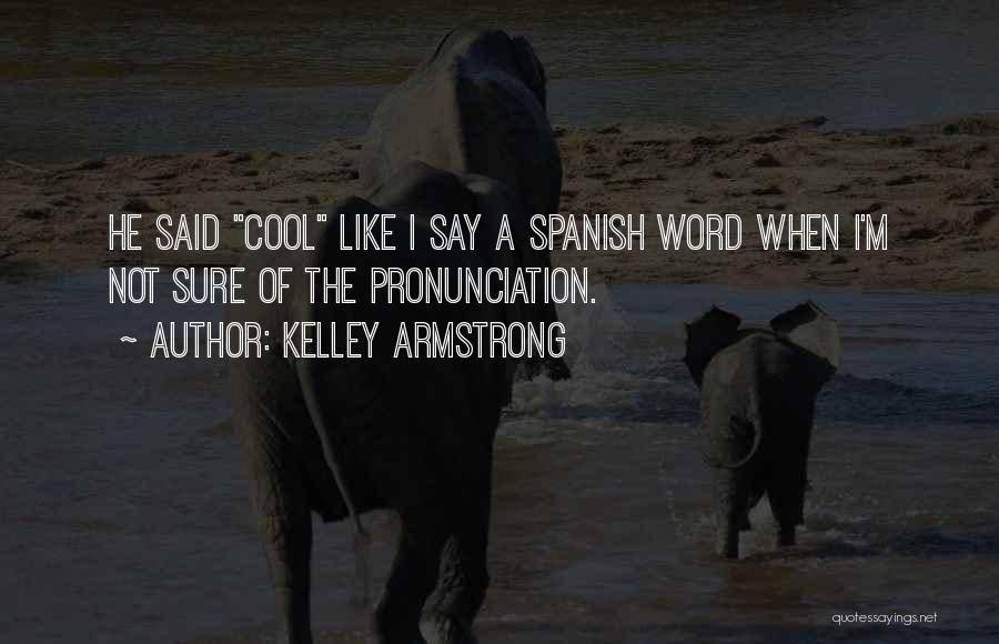 Word Why In Spanish Quotes By Kelley Armstrong