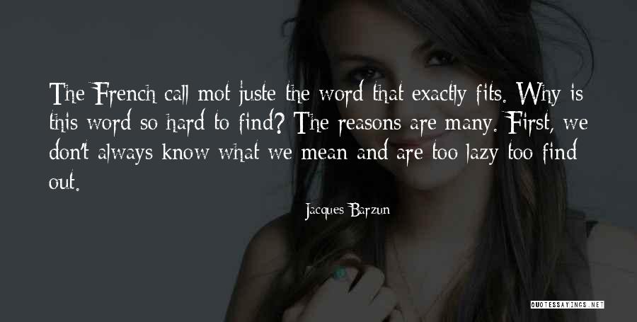Word Why Quotes By Jacques Barzun Word Why Quotes By Jacques Barzun