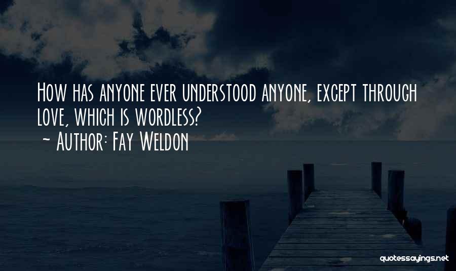 Wordless Love Quotes By Fay Weldon