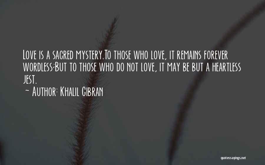 Wordless Love Quotes By Khalil Gibran