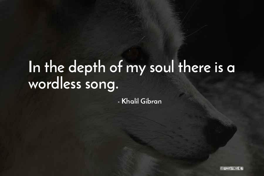 Wordless Song Quotes By Khalil Gibran Wordless Song Quotes By Khalil Gibran
