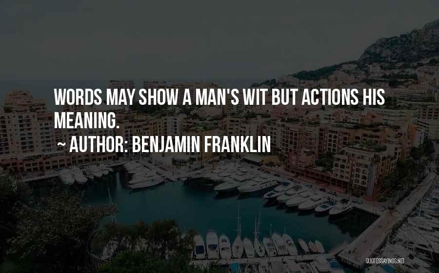 Words Actions Quotes By Benjamin Franklin