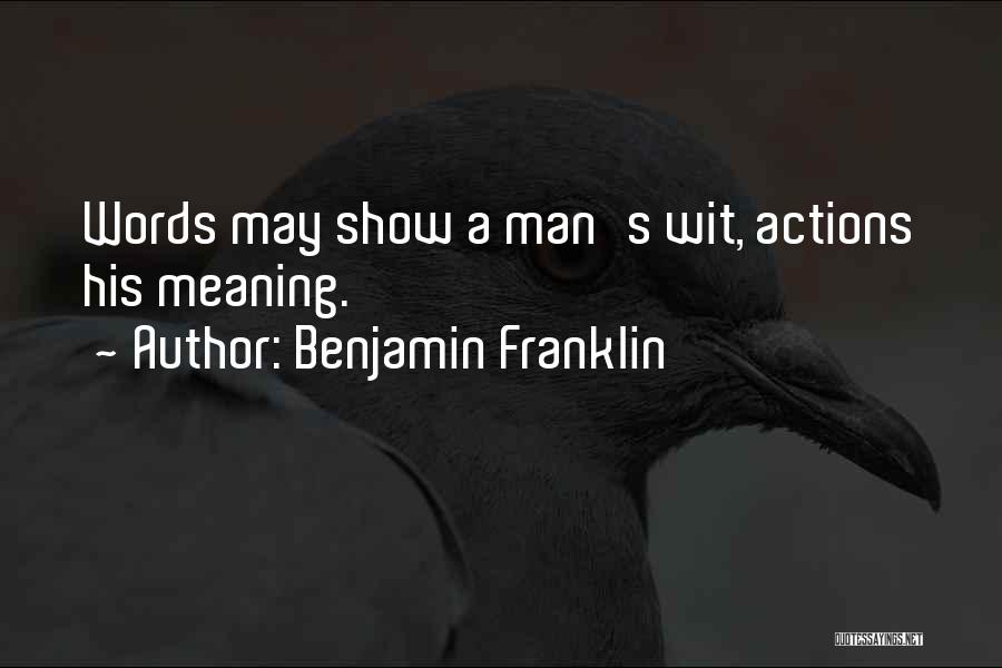 Words Actions Quotes By Benjamin Franklin