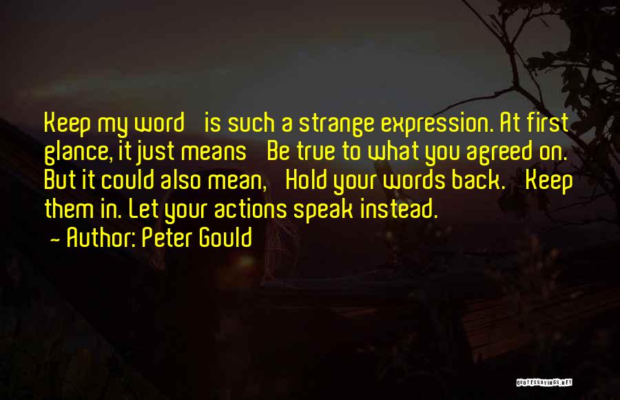 Words Actions Quotes By Peter Gould