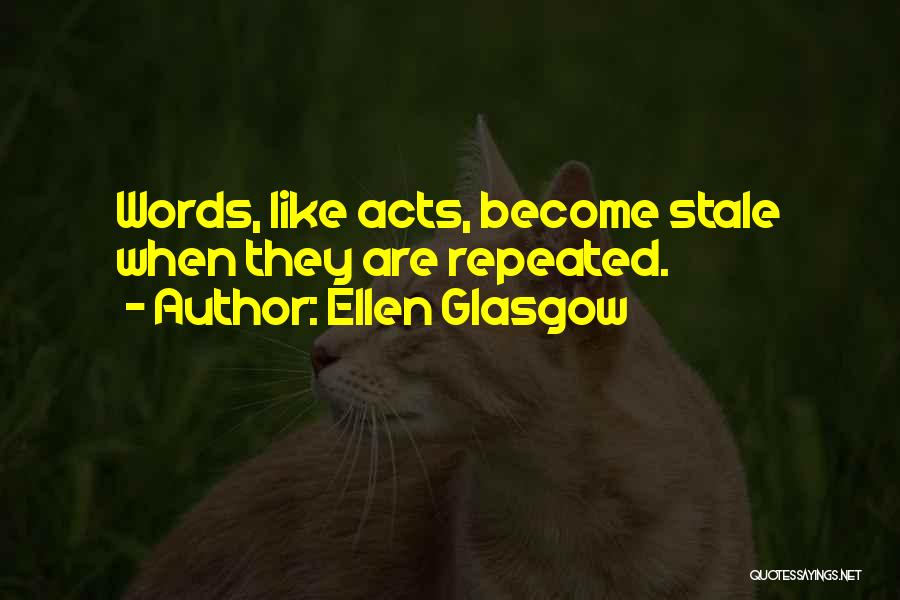 Words Acts Quotes By Ellen Glasgow