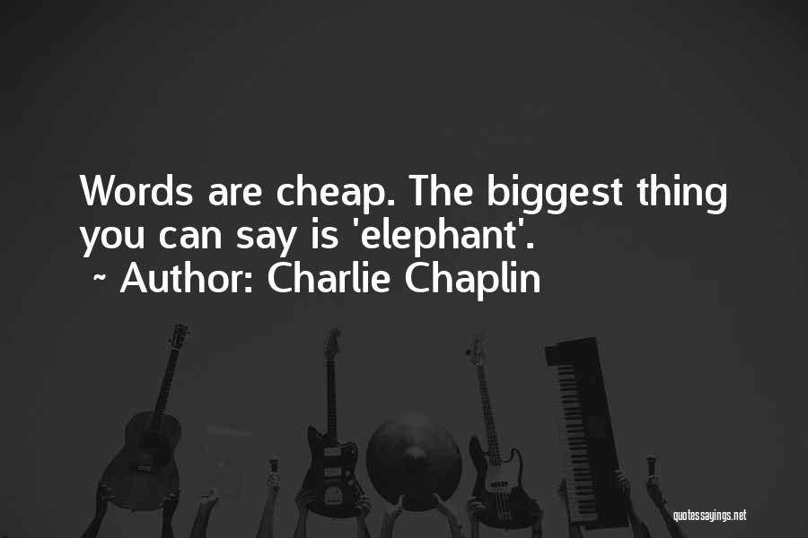 Words Are Cheap Quotes By Charlie Chaplin