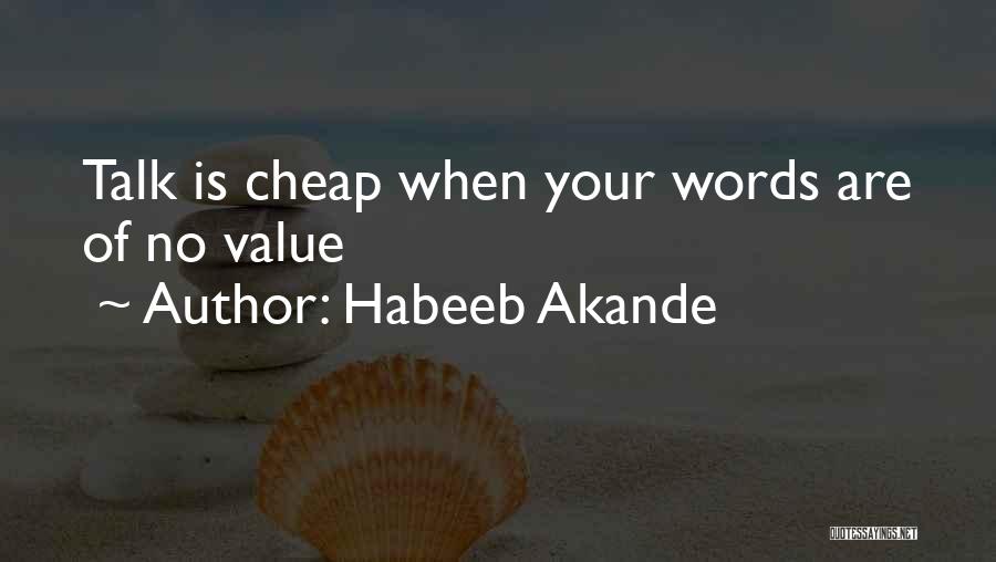 Words Are Cheap Quotes By Habeeb Akande