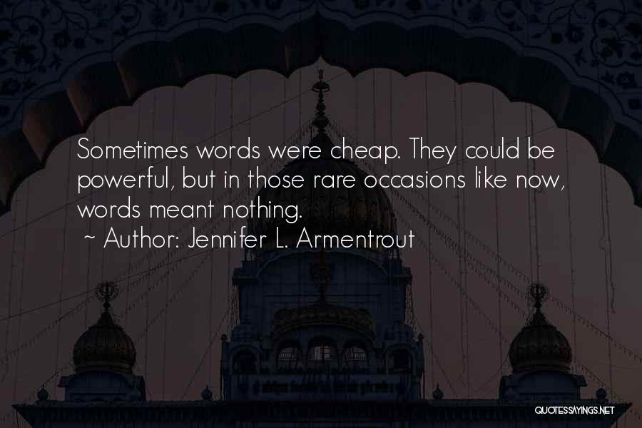 Words Are Cheap Quotes By Jennifer L. Armentrout