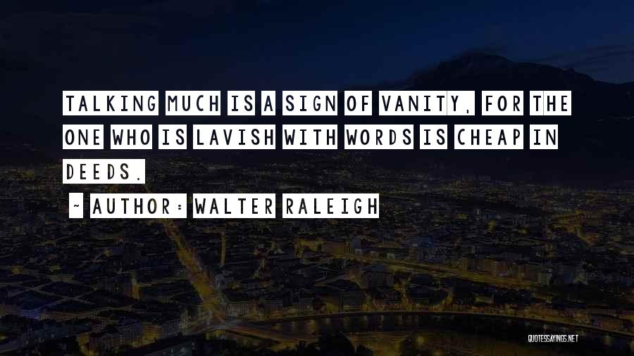 Words Are Cheap Quotes By Walter Raleigh