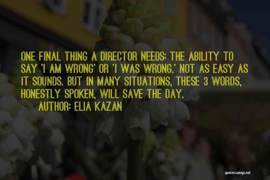 Words Are Easy To Say Quotes By Elia Kazan