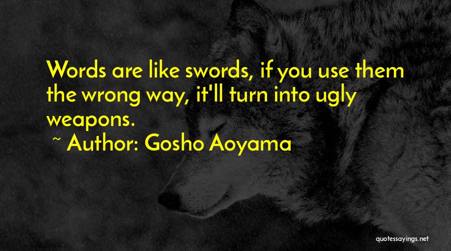 Words Are Like Swords Quotes By Gosho Aoyama