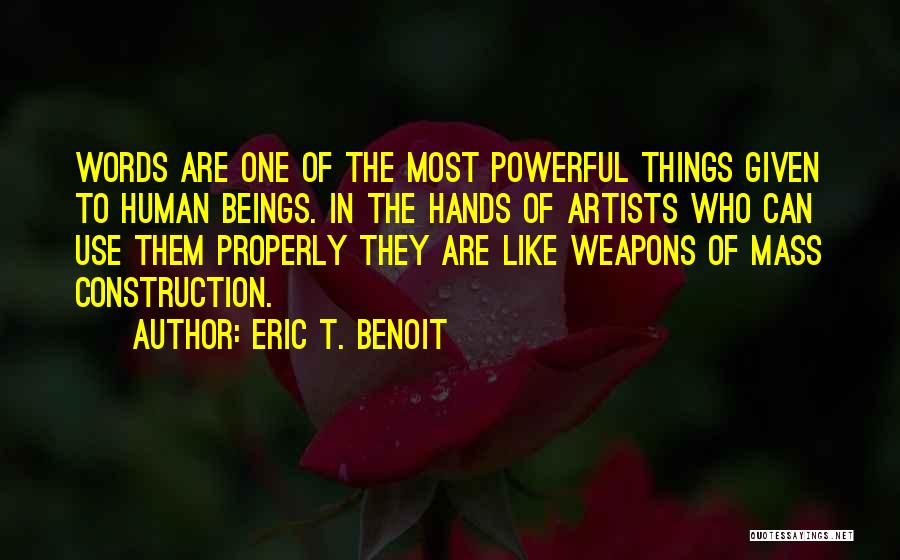 Words Are Like Weapons Quotes By Eric T. Benoit