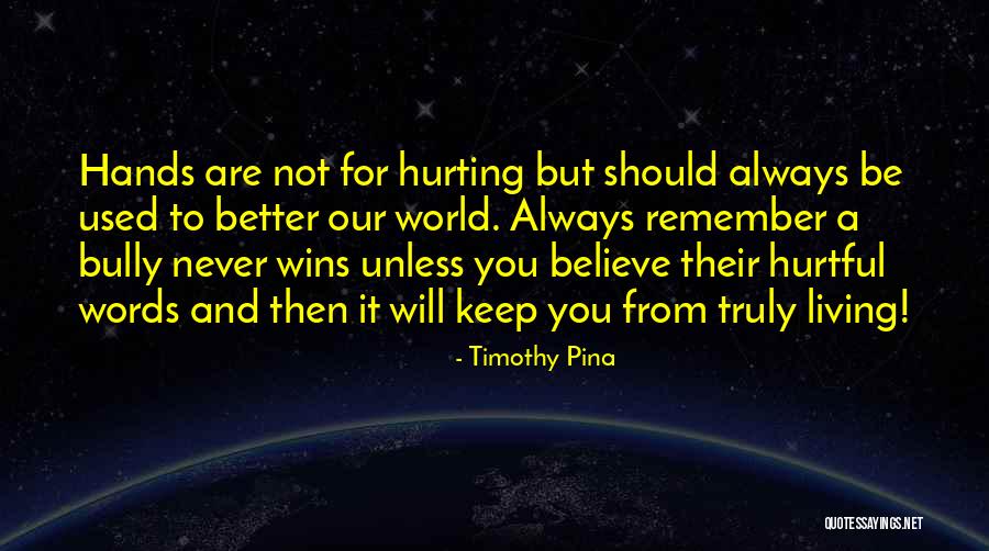 Words Are More Hurtful Quotes By Timothy Pina Words Are More Hurtful Quotes By Timothy Pina