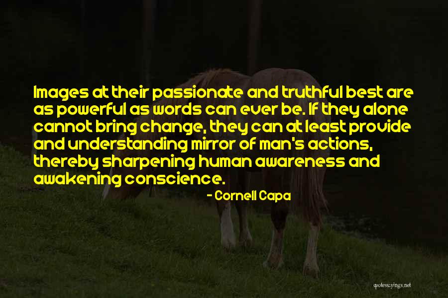 Words Are More Powerful Than Actions Quotes By Cornell Capa Words Are More Powerful Than Actions Quotes By Cornell Capa