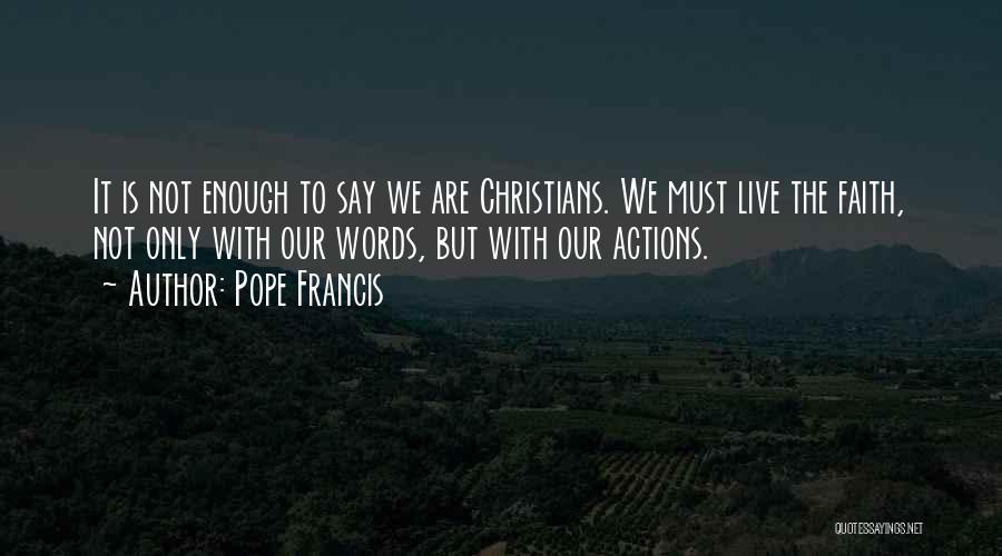 Words Are Not Enough Quotes By Pope Francis