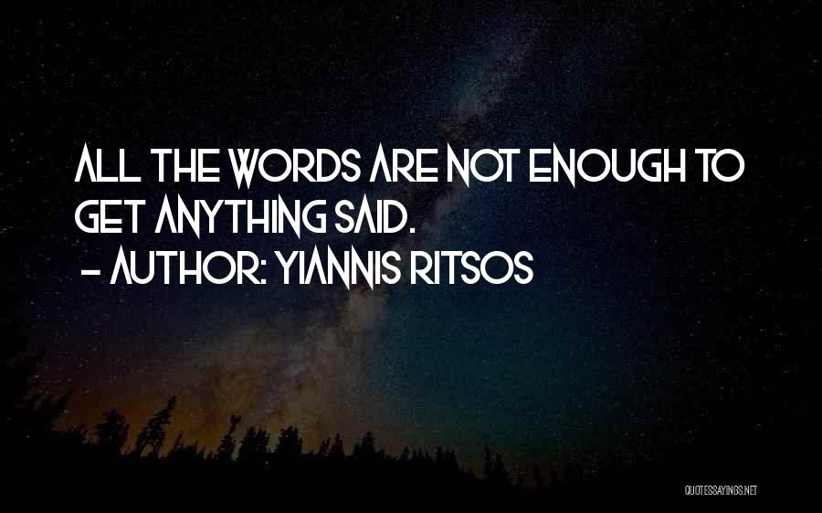 Words Are Not Enough Quotes By Yiannis Ritsos