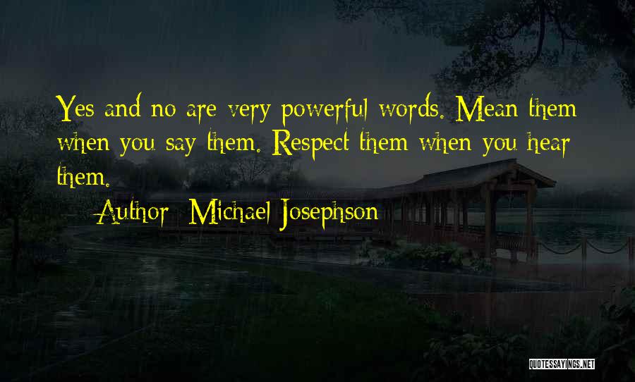 Words Are Powerful Quotes By Michael Josephson