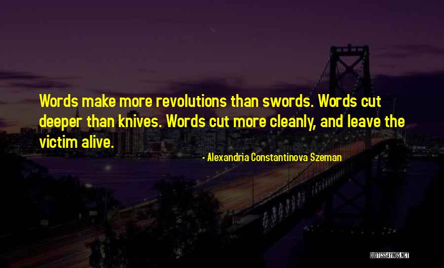 Words Are Swords Quotes By Alexandria Constantinova Szeman