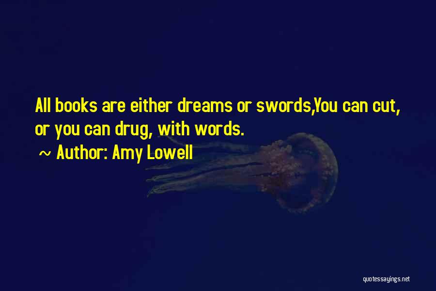 Words Are Swords Quotes By Amy Lowell