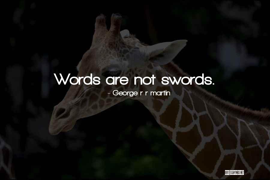 Words Are Swords Quotes By George R R Martin