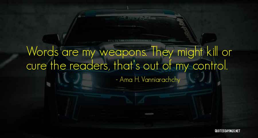 Words As Weapons Quotes By Ama H. Vanniarachchy Words As Weapons Quotes By Ama H. Vanniarachchy