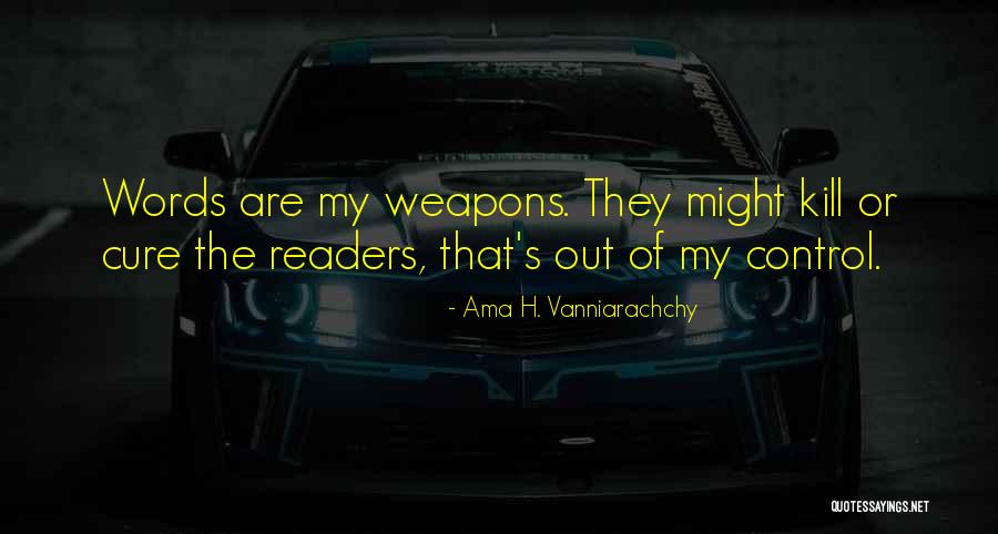 Words As Weapons Quotes By Ama H. Vanniarachchy