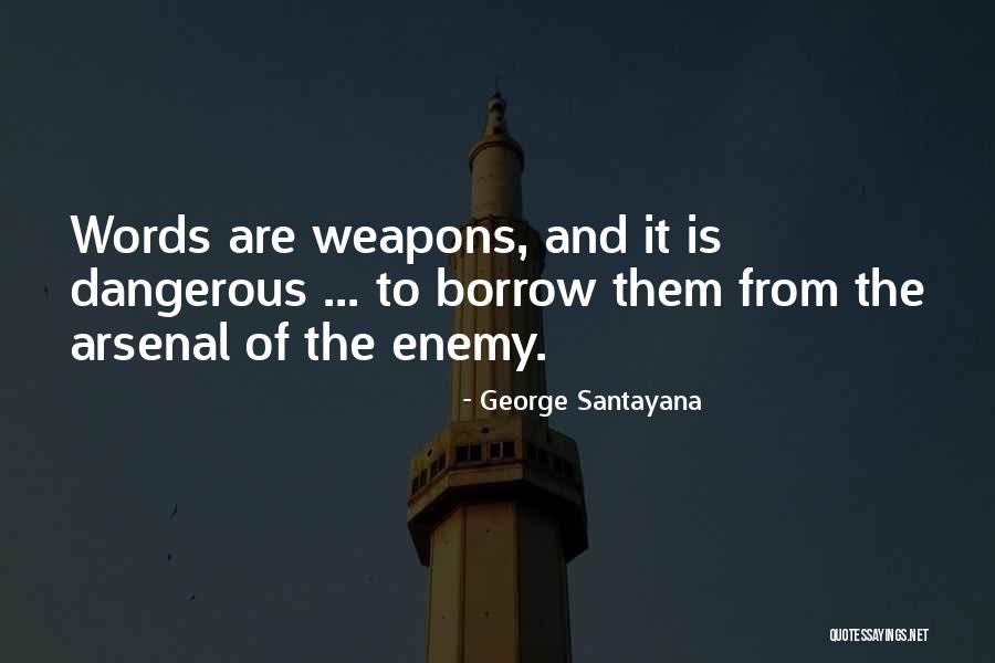 Words As Weapons Quotes By George Santayana Words As Weapons Quotes By George Santayana
