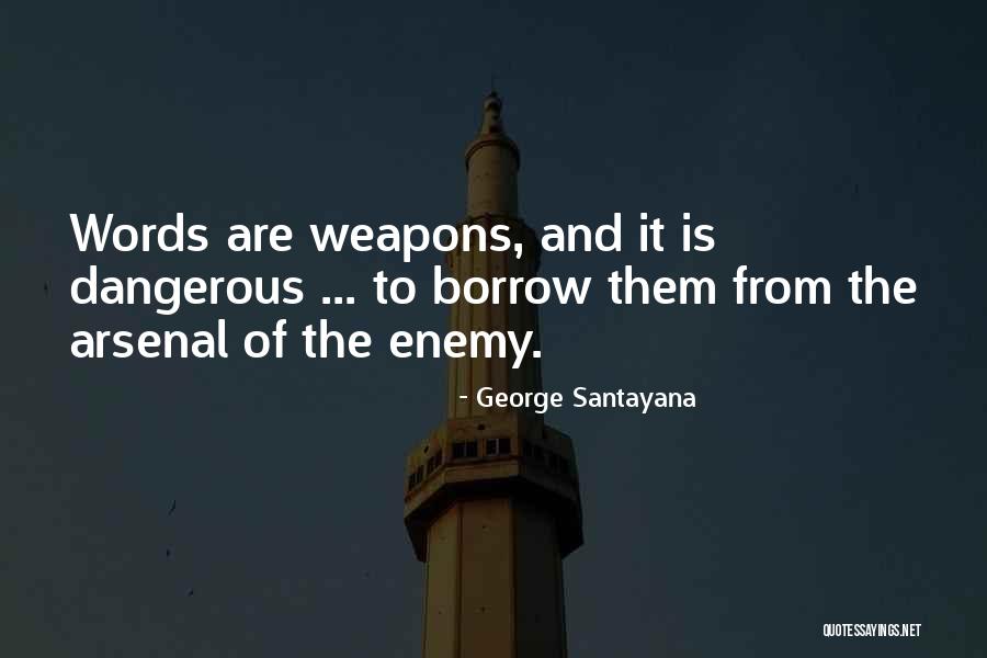 Words As Weapons Quotes By George Santayana