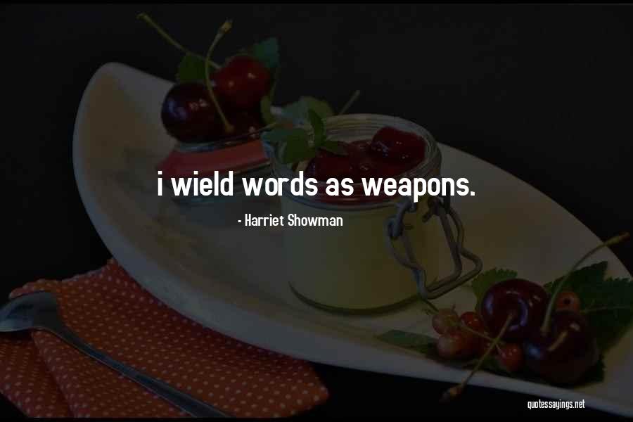 Words As Weapons Quotes By Harriet Showman