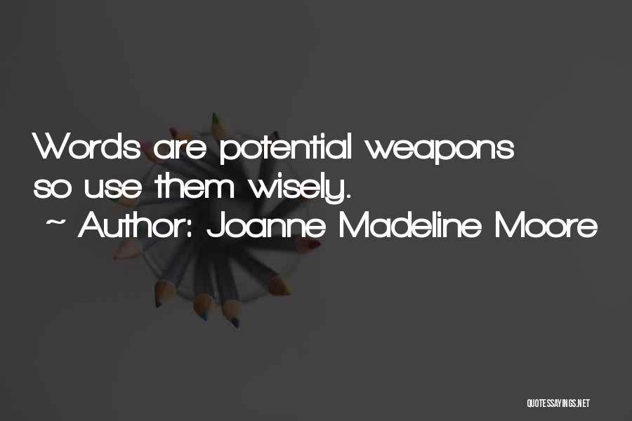 Words As Weapons Quotes By Joanne Madeline Moore