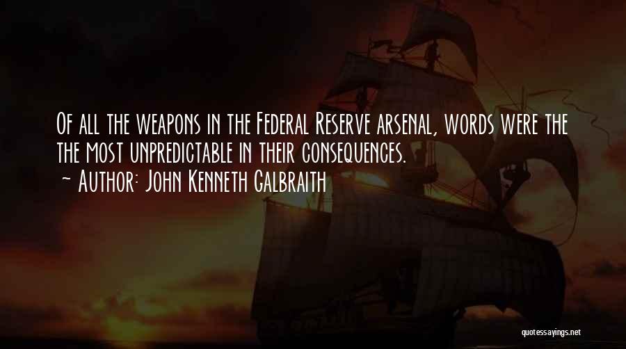 Words As Weapons Quotes By John Kenneth Galbraith