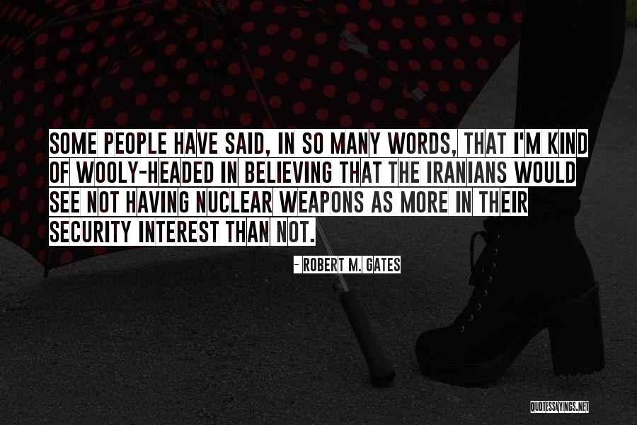 Words As Weapons Quotes By Robert M. Gates