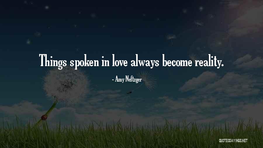 Words Become Reality Quotes By Amy Neftzger