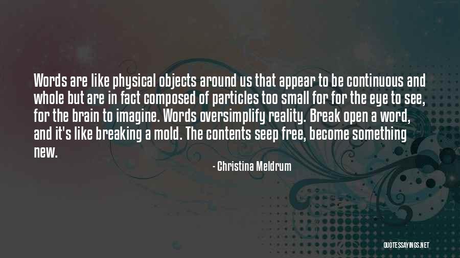 Words Become Reality Quotes By Christina Meldrum Words Become Reality Quotes By Christina Meldrum