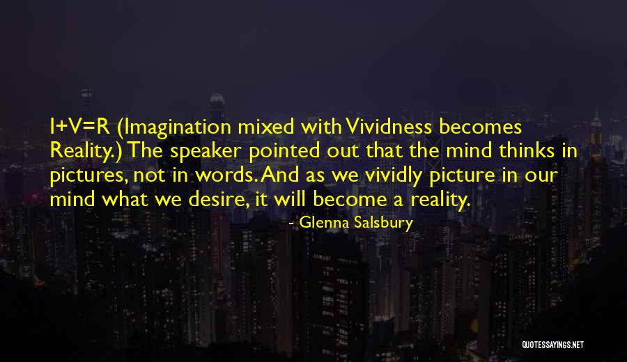 Words Become Reality Quotes By Glenna Salsbury Words Become Reality Quotes By Glenna Salsbury