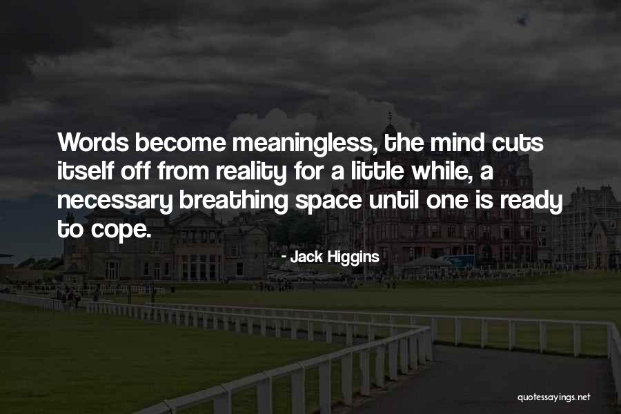 Words Become Reality Quotes By Jack Higgins Words Become Reality Quotes By Jack Higgins