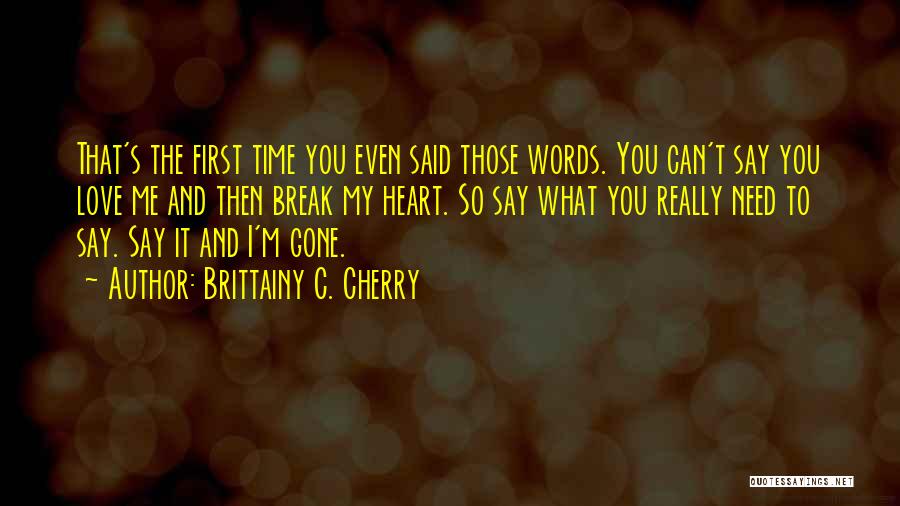 Words Can Break You Quotes By Brittainy C. Cherry