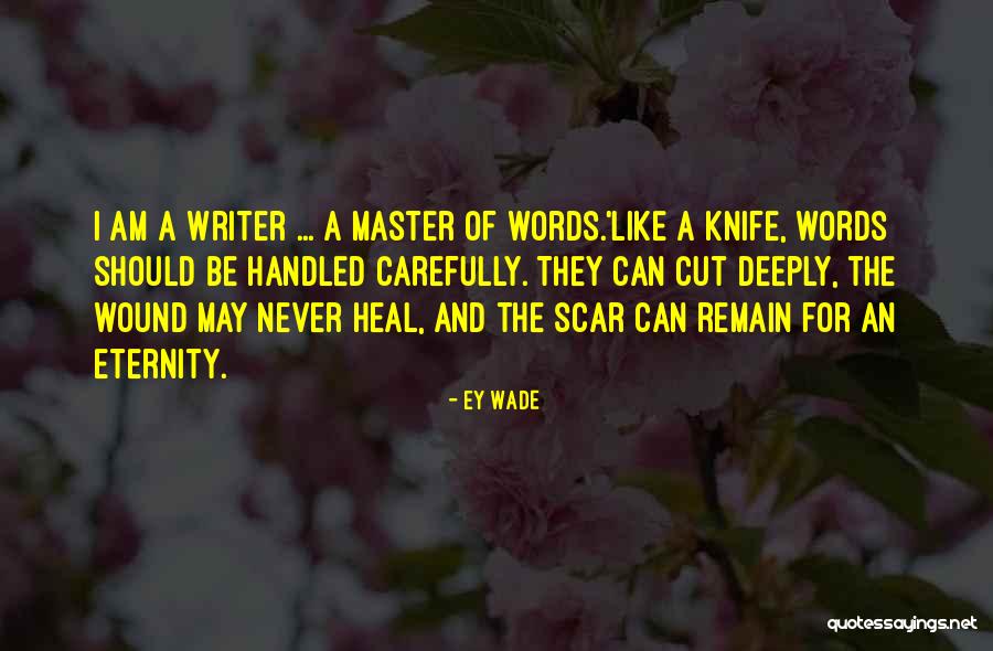 Words Can Cut Like A Knife Quotes By Ey Wade Words Can Cut Like A Knife Quotes By Ey Wade