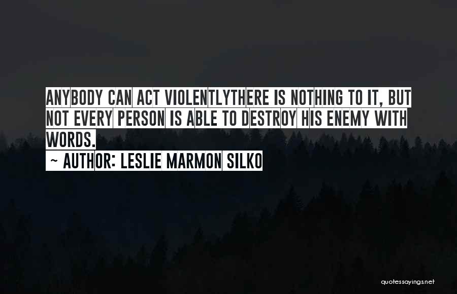 Words Can Destroy Quotes By Leslie Marmon Silko