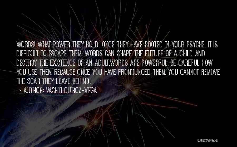 Words Can Destroy Quotes By Vashti Quiroz-Vega