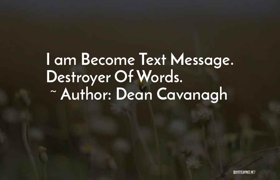 Words Can Destroy You Quotes By Dean Cavanagh