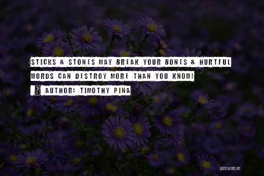 Words Can Destroy You Quotes By Timothy Pina