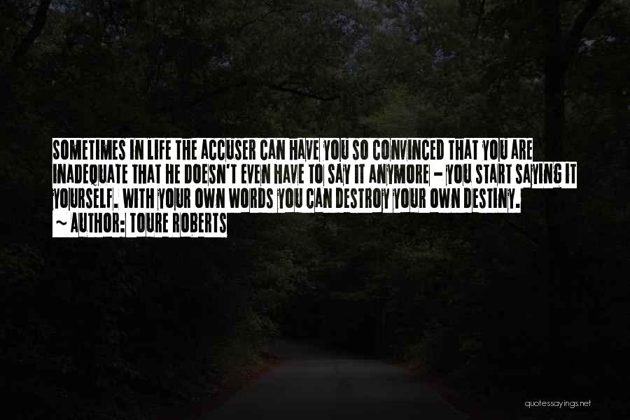 Words Can Destroy You Quotes By Toure Roberts