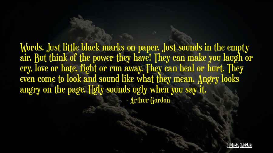 Words Can Hurt Or Heal Quotes By Arthur Gordon Words Can Hurt Or Heal Quotes By Arthur Gordon