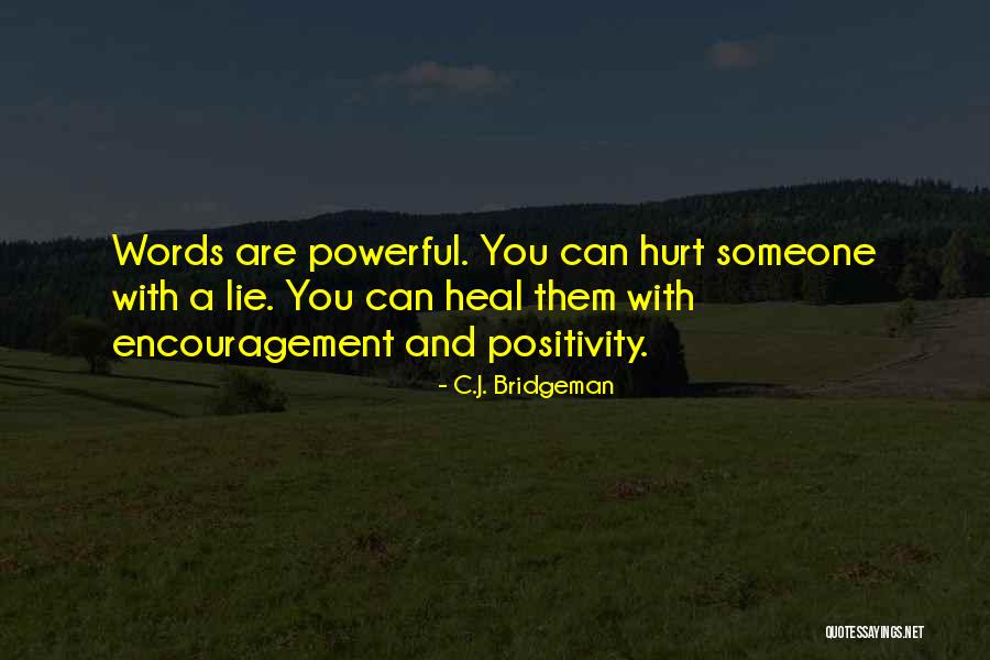 Words Can Hurt Or Heal Quotes By C.J. Bridgeman Words Can Hurt Or Heal Quotes By C.J. Bridgeman